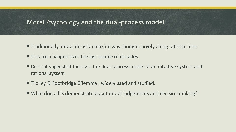 Moral Psychology and the dual-process model § Traditionally, moral decision making was thought largely