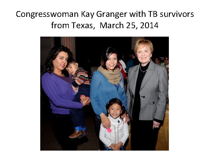 Congresswoman Kay Granger with TB survivors from Texas, March 25, 2014 