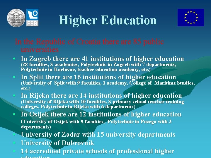 Higher Education In the Republic of Croatia there are 85 public universities • In