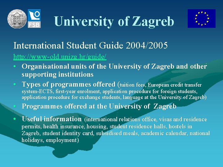 University of Zagreb International Student Guide 2004/2005 http: //www-old. unizg. hr/guide/ • Organisational units