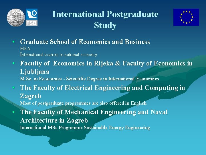 International Postgraduate Study • Graduate School of Economics and Business MBA International tourism in