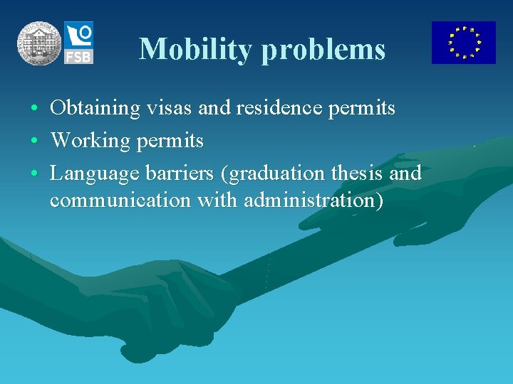 Mobility problems • Obtaining visas and residence permits • Working permits • Language barriers