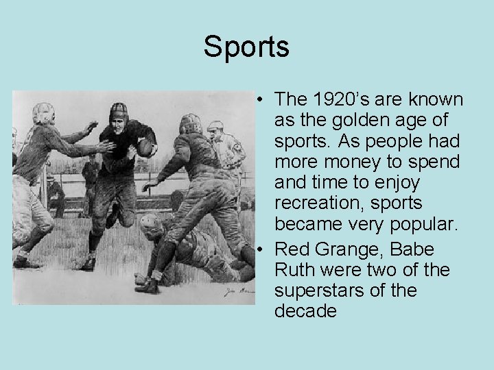 Sports • The 1920’s are known as the golden age of sports. As people