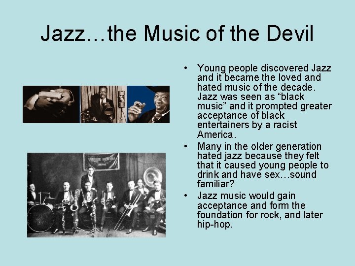 Jazz…the Music of the Devil • Young people discovered Jazz and it became the