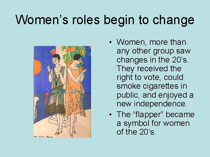 Women’s roles begin to change • Women, more than any other group saw changes