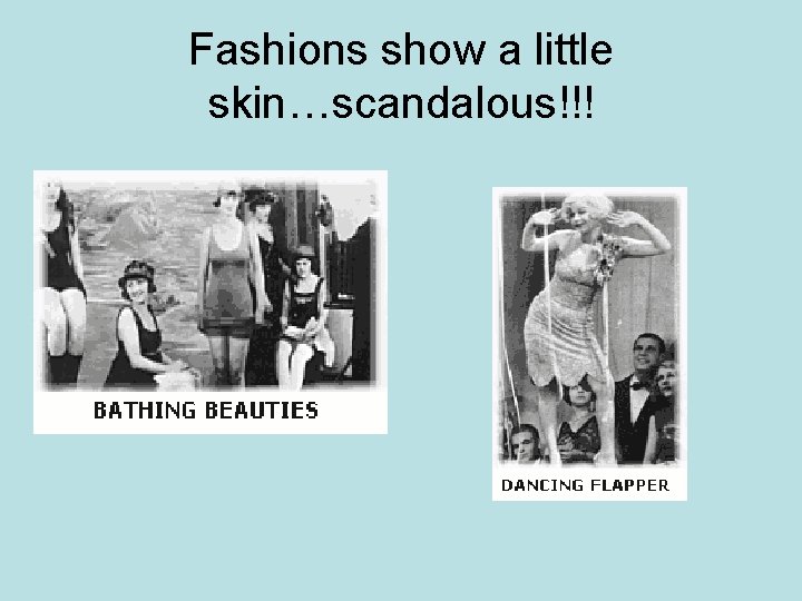 Fashions show a little skin…scandalous!!! 