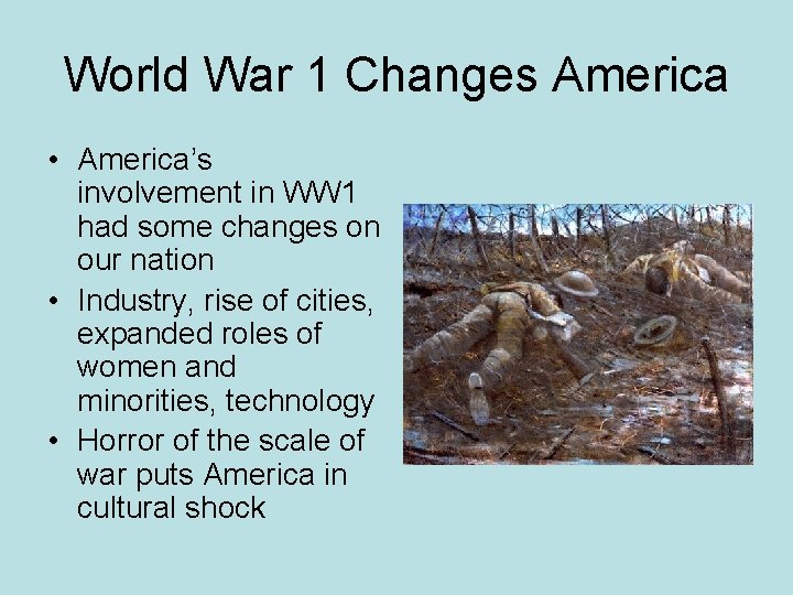 World War 1 Changes America • America’s involvement in WW 1 had some changes