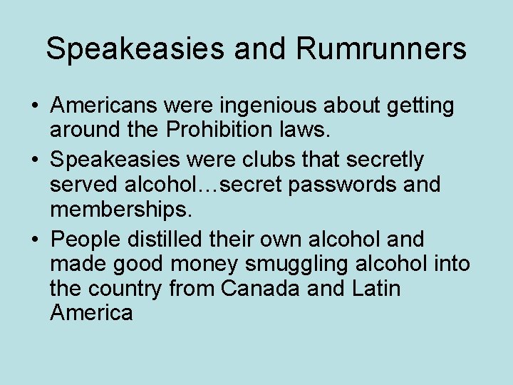 Speakeasies and Rumrunners • Americans were ingenious about getting around the Prohibition laws. •