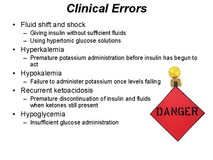 Clinical Errors • Fluid shift and shock – Giving insulin without sufficient fluids –