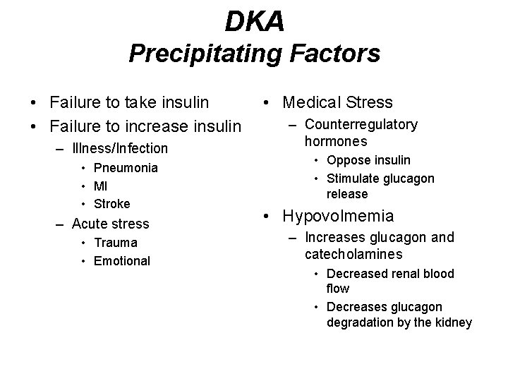 DKA Precipitating Factors • Failure to take insulin • Failure to increase insulin –