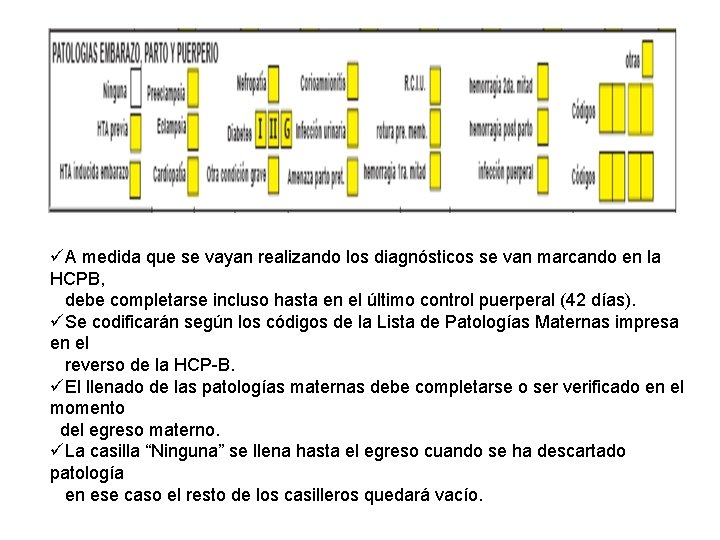 üA medida que se vayan realizando los diagnósticos se van marcando en la HCPB,