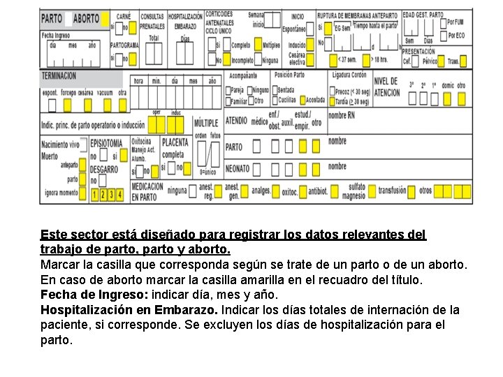 Este sector está diseñado para registrar los datos relevantes del trabajo de parto, parto