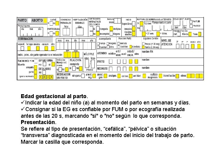 Edad gestacional al parto. üIndicar la edad del niño (a) al momento del parto