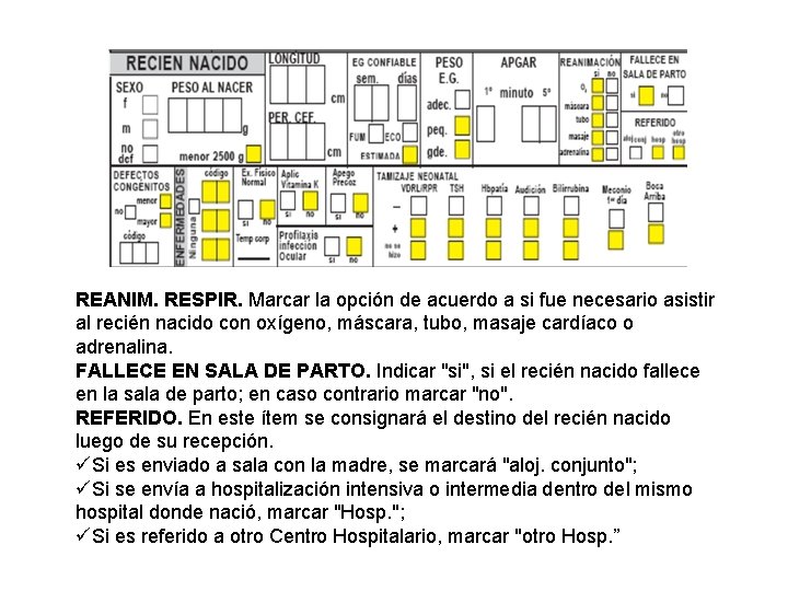 REANIM. RESPIR. Marcar la opción de acuerdo a si fue necesario asistir al recién