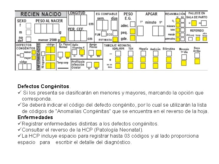 Defectos Congénitos. ü Si los presenta se clasificarán en menores y mayores, marcando la