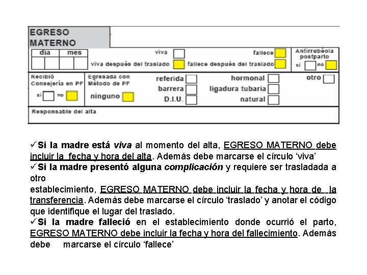 üSi la madre está viva al momento del alta, EGRESO MATERNO debe incluir la