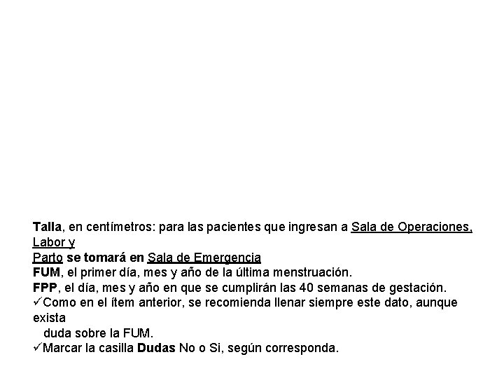 Talla, en centímetros: para las pacientes que ingresan a Sala de Operaciones, Labor y