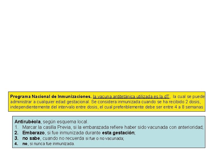 Programa Nacional de Inmunizaciones, la vacuna antitetánica utilizada es la d. T, la cual