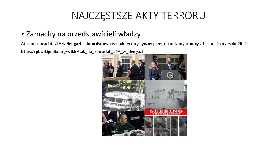 NAJCZĘSTSZE AKTY TERRORU • Zamachy na przedstawicieli władzy Atak na konsulat USA w Bengazi