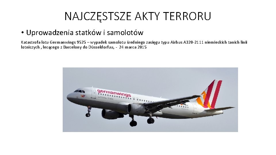 NAJCZĘSTSZE AKTY TERRORU • Uprowadzenia statków i samolotów Katastrofa lotu Germanwings 9525 – wypadek