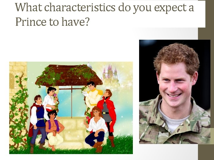 What characteristics do you expect a Prince to have? 