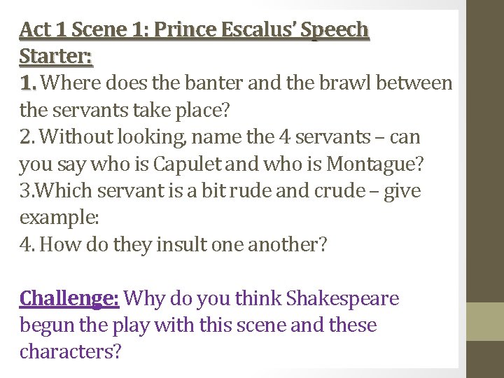 Act 1 Scene 1: Prince Escalus’ Speech Starter: 1. Where does the banter and