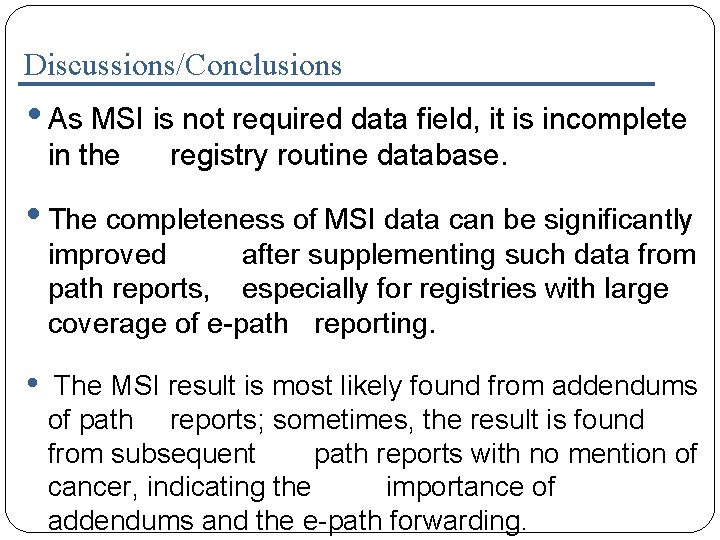 Discussions/Conclusions • As MSI is not required data field, it is incomplete in the