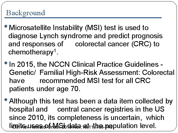 Background • Microsatellite Instability (MSI) test is used to diagnose Lynch syndrome and predict