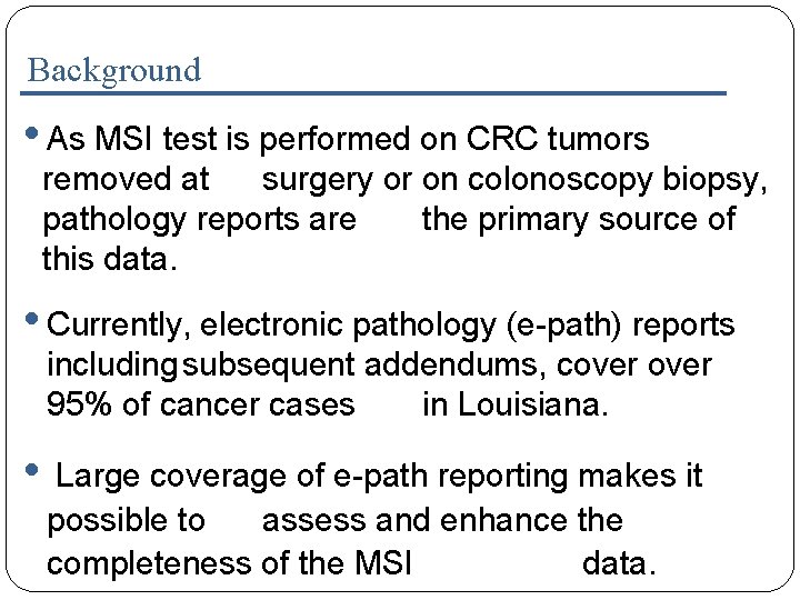 Background • As MSI test is performed on CRC tumors removed at surgery or