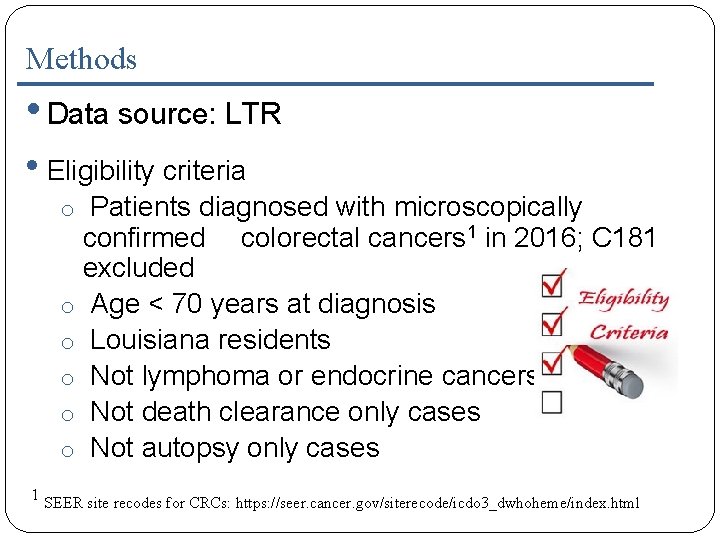 Methods • Data source: LTR • Eligibility criteria o Patients diagnosed with microscopically confirmed