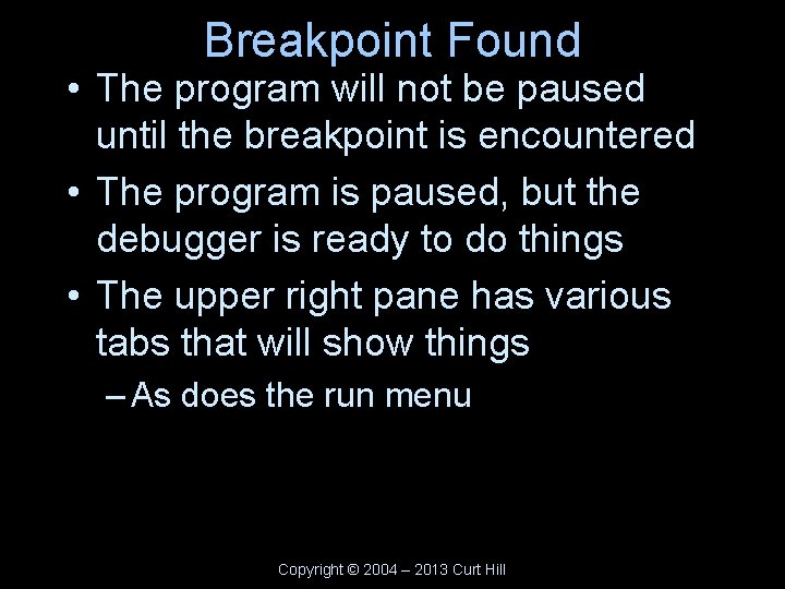 Breakpoint Found • The program will not be paused until the breakpoint is encountered