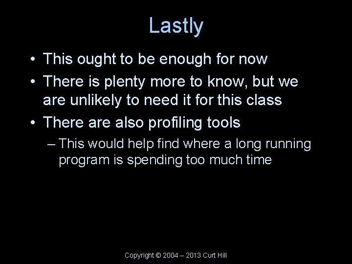 Lastly • This ought to be enough for now • There is plenty more