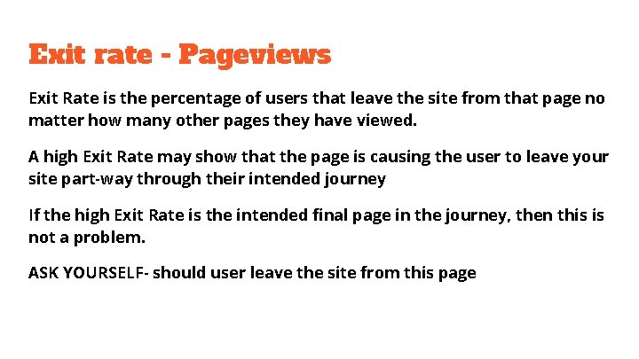 Exit rate - Pageviews Exit Rate is the percentage of users that leave the