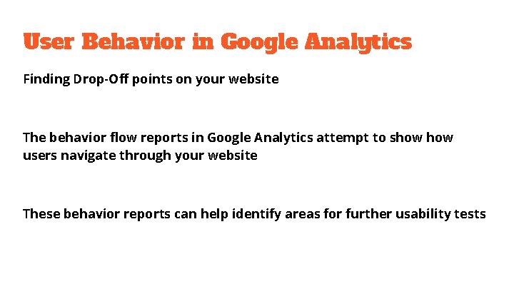 User Behavior in Google Analytics Finding Drop-Off points on your website The behavior flow