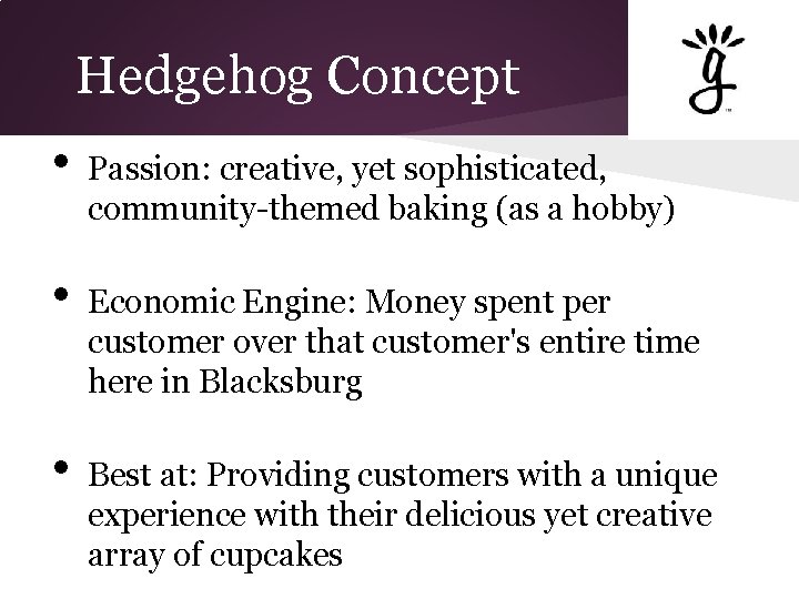 Hedgehog Concept • • • Passion: creative, yet sophisticated, community-themed baking (as a hobby)