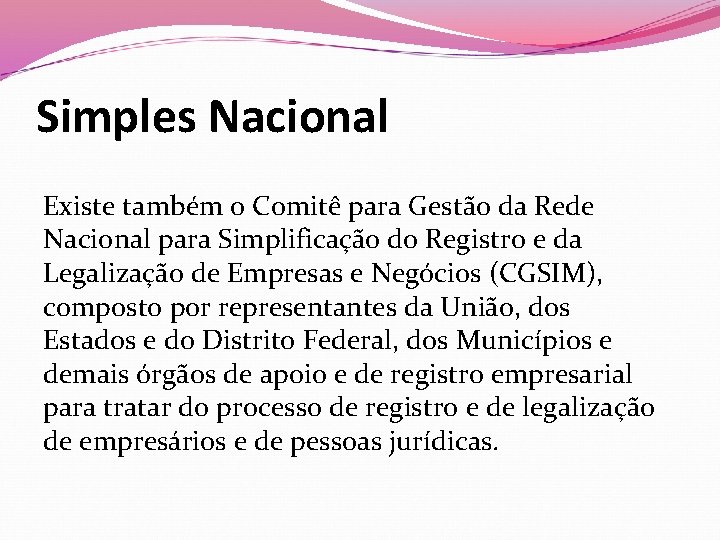 Simples Nacional Existe também o Comitê para Gestão da Rede Nacional para Simplificação do