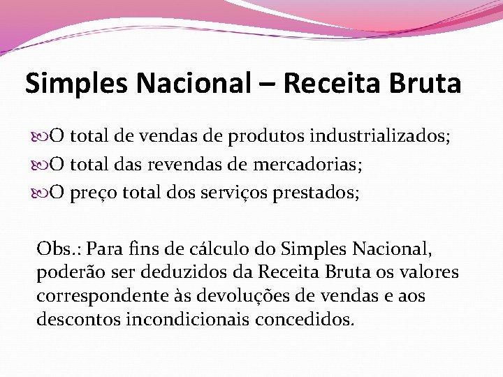 Simples Nacional – Receita Bruta O total de vendas de produtos industrializados; O total