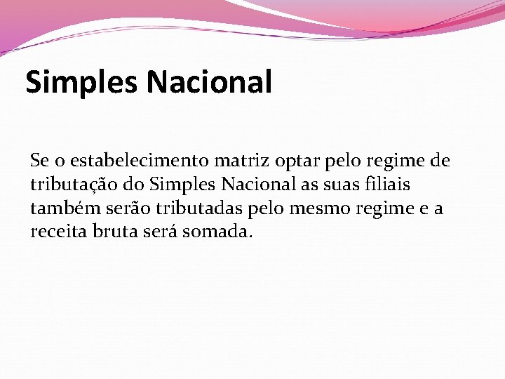 Simples Nacional Se o estabelecimento matriz optar pelo regime de tributação do Simples Nacional