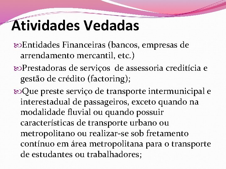 Atividades Vedadas Entidades Financeiras (bancos, empresas de arrendamento mercantil, etc. ) Prestadoras de serviços