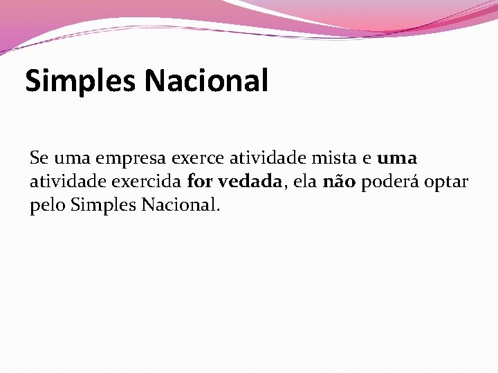 Simples Nacional Se uma empresa exerce atividade mista e uma atividade exercida for vedada,