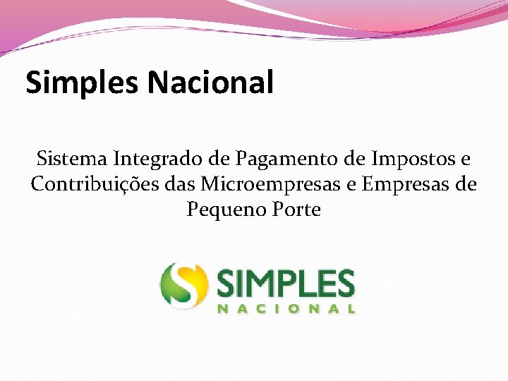 Simples Nacional Sistema Integrado de Pagamento de Impostos e Contribuições das Microempresas e Empresas