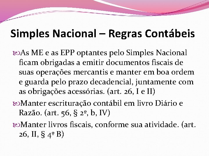 Simples Nacional – Regras Contábeis As ME e as EPP optantes pelo Simples Nacional