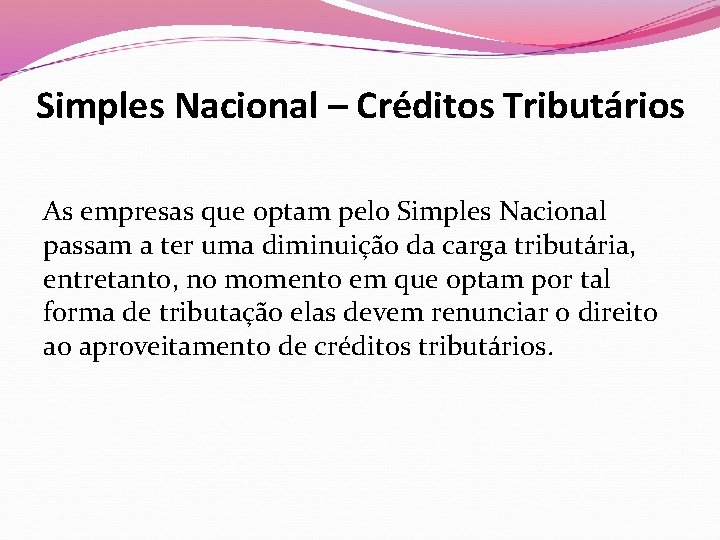 Simples Nacional – Créditos Tributários As empresas que optam pelo Simples Nacional passam a