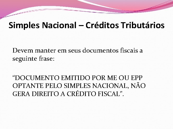 Simples Nacional – Créditos Tributários Devem manter em seus documentos fiscais a seguinte frase: