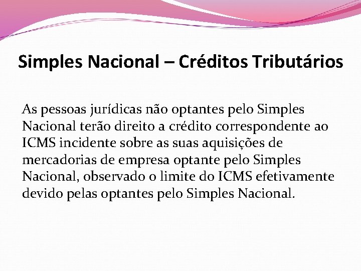 Simples Nacional – Créditos Tributários As pessoas jurídicas não optantes pelo Simples Nacional terão