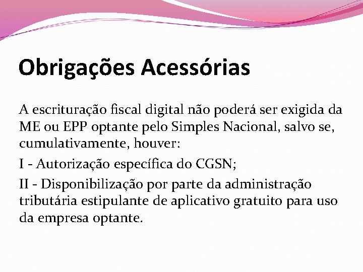 Obrigações Acessórias A escrituração fiscal digital não poderá ser exigida da ME ou EPP