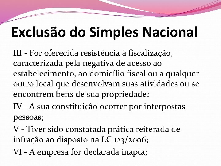 Exclusão do Simples Nacional III - For oferecida resistência à fiscalização, caracterizada pela negativa