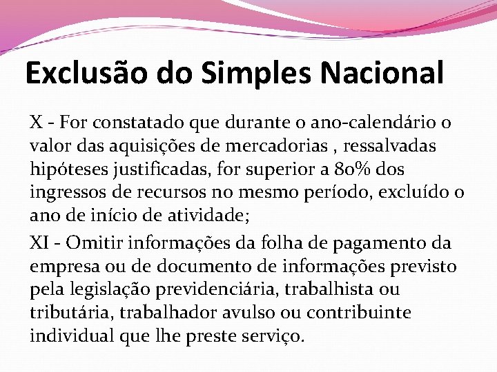 Exclusão do Simples Nacional X - For constatado que durante o ano-calendário o valor