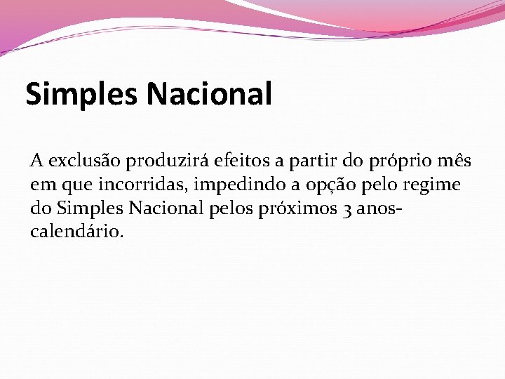 Simples Nacional A exclusão produzirá efeitos a partir do próprio mês em que incorridas,