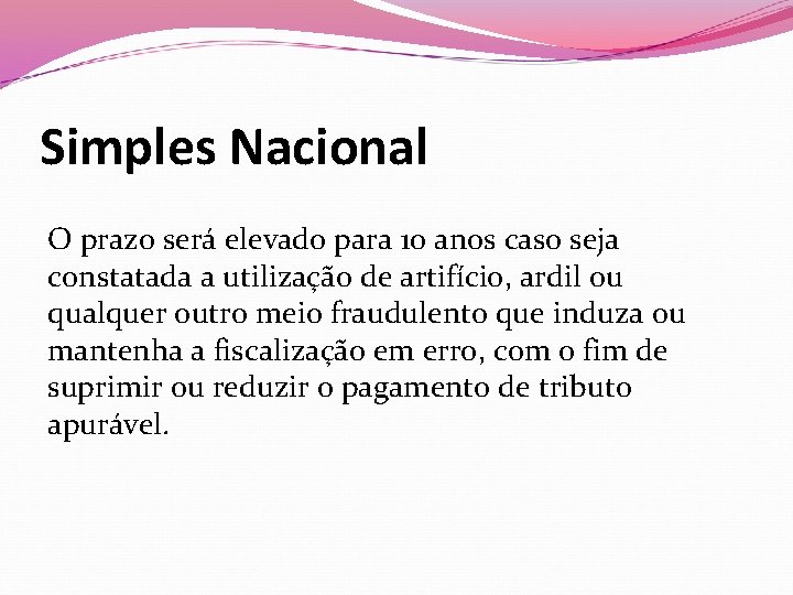 Simples Nacional O prazo será elevado para 10 anos caso seja constatada a utilização